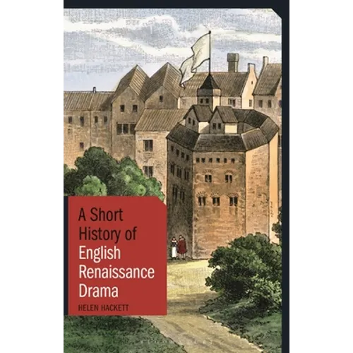 A Short History of English Renaissance Drama - Paperback