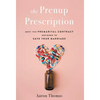The Prenup Prescription: Meet the Premarital Contract Designed to Save Your Marriage - Hardcover
