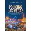 Policing Las Vegas: How I Was Hired, Trained, and Policed in Las Vegas for Twenty Years - Paperback
