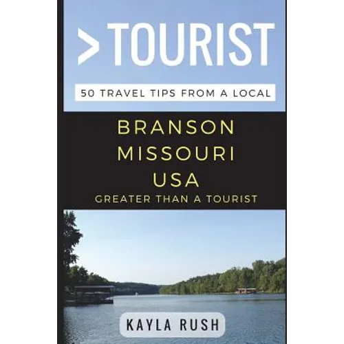 Greater Than a Tourist - Branson Missouri USA: 50 Travel Tips from a Local - Paperback