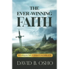 The Ever-Winning Faith: Activating Your Faith to Conquer in Any Battles of Life - Paperback