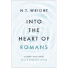 Into the Heart of Romans: A Deep Dive Into Paul's Greatest Letter - Hardcover