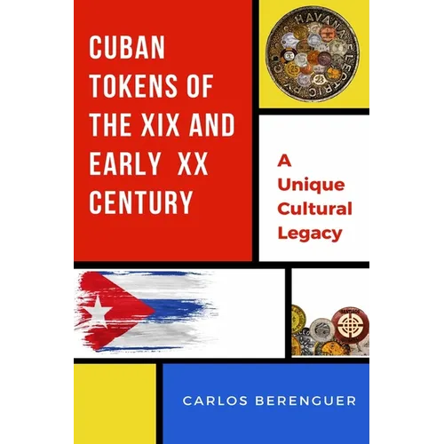 Cuban Tokens of the XIX and Early XX Centuries: (B&W) A Unique Cultural Legacy - Paperback