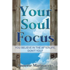 Your Soul Focus: You Believe in the Afterlife, Don't You? - Paperback