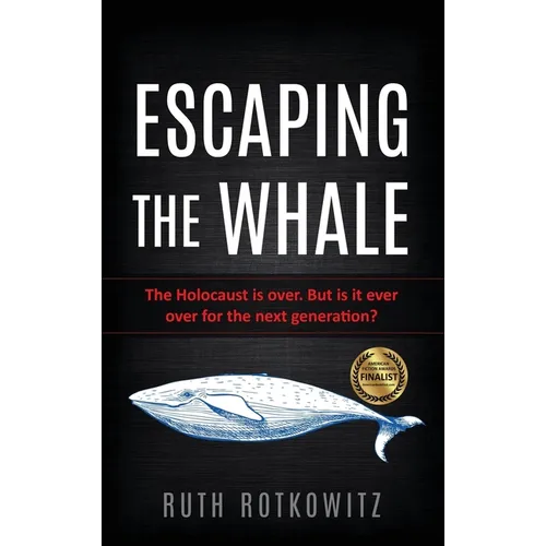 Escaping the Whale: The Holocaust is over. But is it ever over for the next generation? - Hardcover