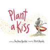 Plant a Kiss - Board Book