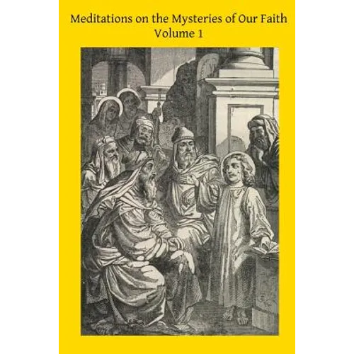 Meditations on the Mysteries of Our Faith: Together With A Treatise on Mental Prayer - Paperback