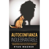 Autoconfianza Inquebrantable: Cómo Desarrollar una Autoconfianza de Guerrero Imparable para Lograr Todo lo que te Propongas - Paperback