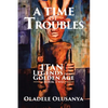 A Time of Troubles: Itan - Legends of the Golden Age, Book Two - Paperback