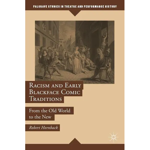 Racism and Early Blackface Comic Traditions: From the Old World to the New - Hardcover