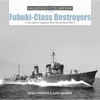 Fubuki-Class Destroyers: In the Imperial Japanese Navy During World War II - Hardcover