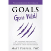 Goals Gone Wild!: 101 Inspiring, Motivating, and Moderately Entertaining Stories of a Boy and His Goals - Paperback