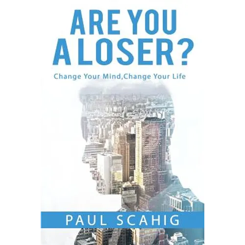 Are you a Loser?: Change Your Mind, Change Your life - Paperback