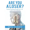 Are you a Loser?: Change Your Mind, Change Your life - Paperback