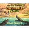 Don't Go Near the Crocodile Ponds - Paperback
