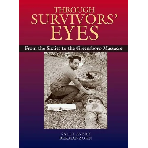 Through Survivors' Eyes: From the Sixties to the Greensboro Massacre - Paperback