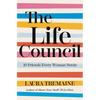 The Life Council: 10 Friends Every Woman Needs - Paperback