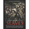 America's Forgotten Slaves: The History of Native American Slavery in the New World and the United States - Paperback