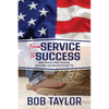 From Service to Success: New Mission, New Purpose, and a New Journey to a Great Life - Paperback