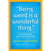 Being Weird Is a Wonderful Thing: Inspiration for Living Your Truest Self - Paperback