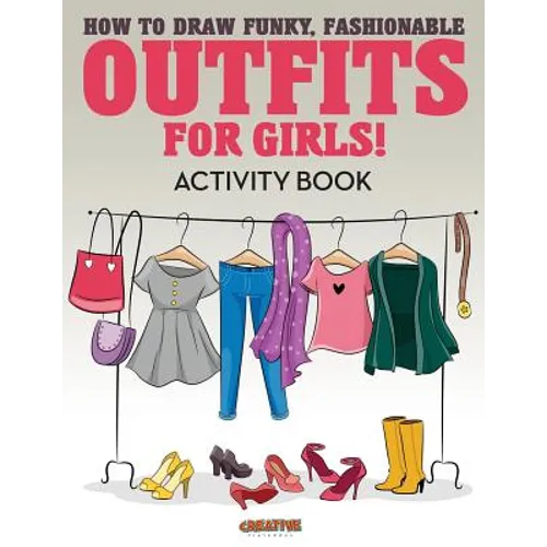 How to Draw Funky, Fashionable Outfits for Girls! Activity Book - Paperback
