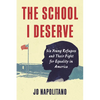 The School I Deserve: Six Young Refugees and Their Fight for Equality in America - Paperback