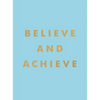 Believe and Achieve: Inspirational Quotes and Affirmations for Success and Self-Confidence - Hardcover