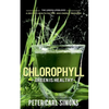 Chlorophyll - Green is Healthy: The green lifeblood - a decisive health factor and energy provider - Paperback