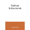 Thoughts upon the African slave trade - Paperback