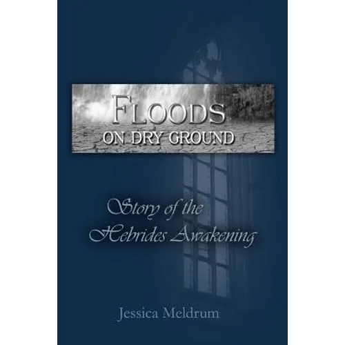 Floods On Dry Ground: Story of the Hebrides Awakening - Paperback