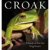 Croak: A Book of Fun for Frog Lovers - Hardcover