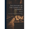 The History Of The Council Of Florence: Translated From The Russian By Basil Popoff. Edited By J. M. Neale - Paperback