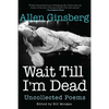 Wait Till I'm Dead: Uncollected Poems - Paperback