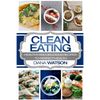 Clean Eating For Beginners: Healthy and Delicious Recipes to Perfect Health (Clean Eating Meal Prep & Clean Eating Cookbook) - Paperback