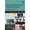 The Anthropology of Education Policy: Ethnographic Inquiries into Policy as Sociocultural Process - Paperback