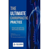 The Ultimate Chiropractic Practice: How You Can Double Your Income in 60 Days or Less Without Feeling Overwhelmed - Paperback