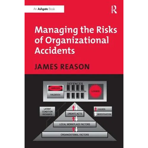 Managing the Risks of Organizational Accidents - Paperback