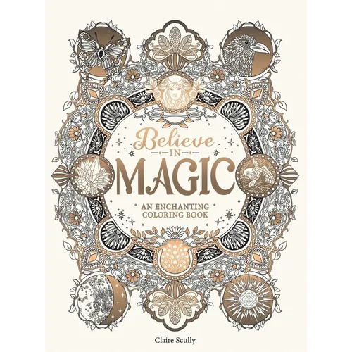 Believe in Magic: An Enchanting Coloring Book - Paperback