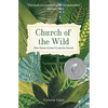 Church of the Wild: How Nature Invites Us into the Sacred - Paperback