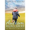Autism Runs Away: Book 2 of the School Daze Series - Paperback