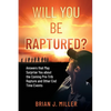 Will You Be Raptured?: Answers That May Surprise You About the Coming Pre-Trib Rapture and Other End Time Events - Paperback