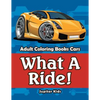 What A Ride!: Adult Coloring Books Cars - Paperback