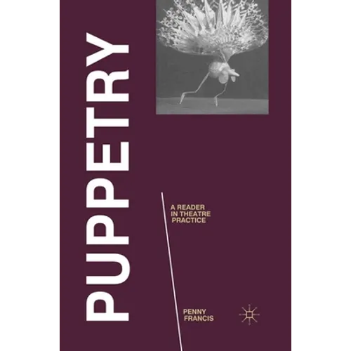 Puppetry: A Reader in Theatre Practice - Paperback