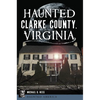 Haunted Clarke County, Virginia - Paperback