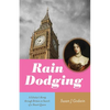 Rain Dodging: A Scholar's Romp Through Britain in Search of a Stuart Queen - Paperback