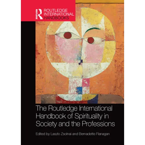 The Routledge International Handbook of Spirituality in Society and the Professions - Paperback
