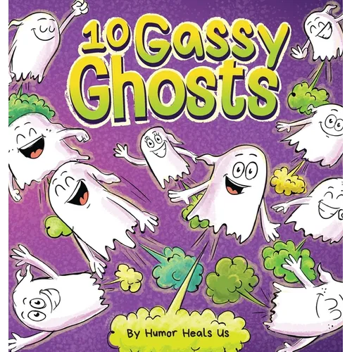 10 Gassy Ghosts: A Story About Ten Ghosts Who Fart and Poot - Hardcover