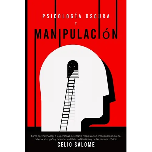Psicología Oscura y Manipulación: Cómo aprender a leer a las personas, detectar la manipulación emocional encubierta, detectar el engaño y defenderse - Paperback