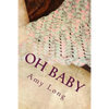 Oh Baby: Modern Crochet Patterns for Today's baby - Paperback