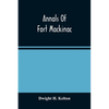 Annals Of Fort Mackinac - Paperback